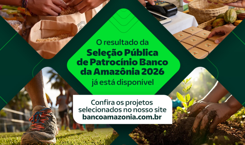 Desenvolvimento e cultura: Banco da Amazônia divulga resultado da Seleção Pública de Patrocínio 2026