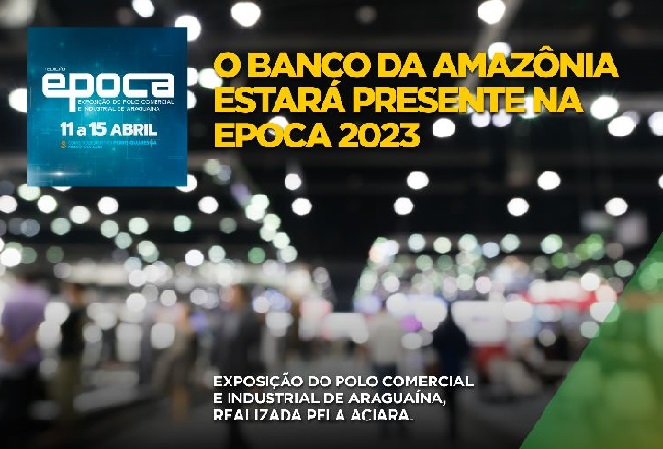 Banco da Amazônia participa da 7ª Feira Epoca em Araguaína-TO